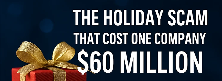 The Holiday Scam That Cost One Company $60 Million — And How You Can Protect Your Florida-Based Business